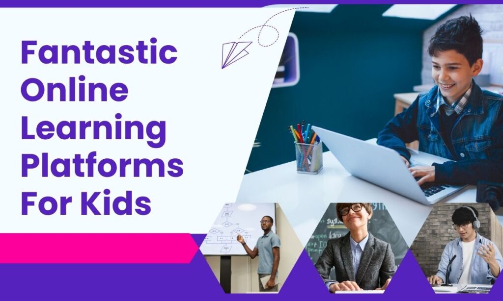 Fantastic online learning platforms for kids